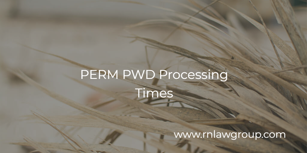 PERM PWD Processing Times - Reddy Neumann, P.C.