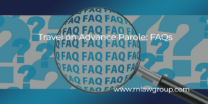 Travel on Advance Parole: FAQs