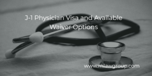 J-1 Physician Visa and Available Waiver Options