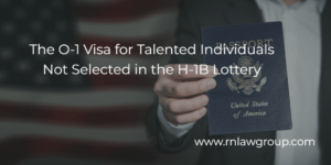 The O-1 Visa for Talented Individuals Not Selected in the H-1B Lottery