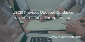 USCIS Provides Updated Guidance on International Entrepreneurs