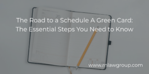 The Road to a Schedule A Green Card: The Essential Steps You Need to Know