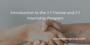 Introduction to the J-1 Trainee and J-1 Internship Program