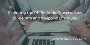 Exploring the PERM Audit Process: How to Prepare and Respond Effectively