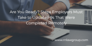 Are You Ready? Steps Employers Must Take to Update I-9s