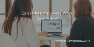 Can H-1B Employees Work Part-Time?