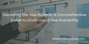 Decoding the Visa Bulletin: A Comprehensive Guide to Understand Visa Availability