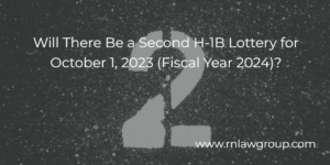 Will There Be a Second H-1B Lottery for October 1, 2023 (Fiscal Year 2024)?