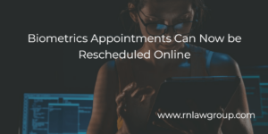 Biometrics Appointments Can Now be Rescheduled Online