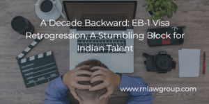 A Decade Backward: EB-1 Visa Retrogression, A Stumbling Block for Indian Talent