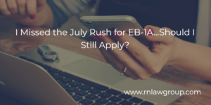 I Missed the July Rush for EB-1A…Should I Still Apply?