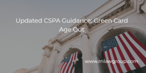 Updated CSPA Guidance: Green Card Age Out