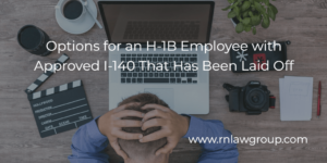 Options for an H-1B Employee with Approved I-140 That Has Been Laid Off