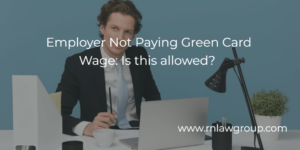 Employer Not Paying Green Card Wage: Is this allowed?