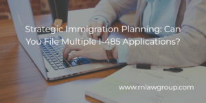 Strategic Immigration Planning: Can You File Multiple I-485 Applications?