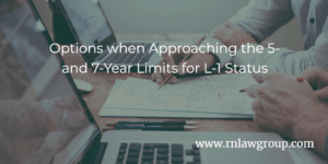 Options when Approaching the 5- and 7-Year Limits for L-1 Status
