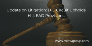 Update on Litigation: D.C. Circuit Upholds H-4 EAD Provisions