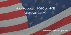 How to obtain I-140 or H-1B Approval Copy?