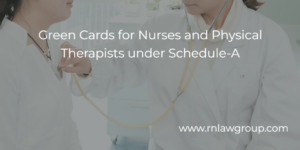 Green Cards for Nurses and Physical Therapists under Schedule-A