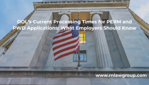 DOL’s Current Processing Times for PERM and PWD Applications: What Employers Should Know