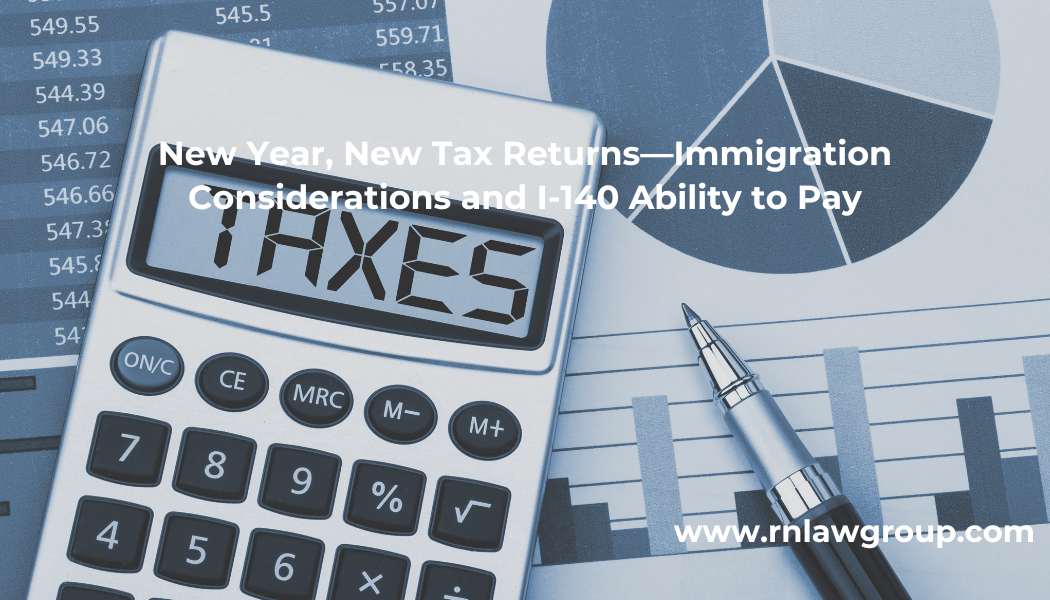 New Year, New Tax Returns—Immigration Considerations and I140 Ability