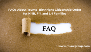FAQs About Trump Birthright Citizenship Order for H-1B, F-1, and L-1 Families