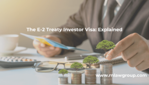 The E-2 Treaty Investor Visa: Explained