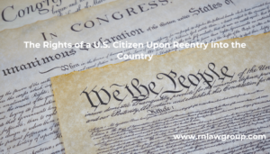 The Rights of a U.S. Citizen Upon Reentry into the Country